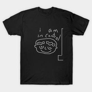 I am in control T-Shirt